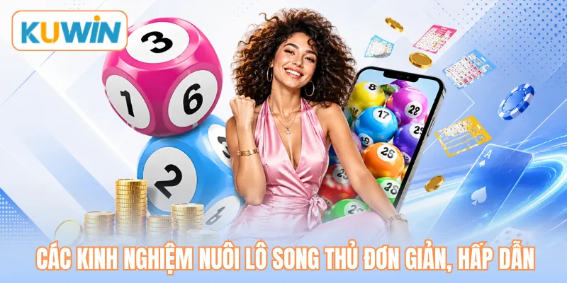Các kinh nghiệm nuôi lô song thủ đơn giản, hấp dẫn Các kinh nghiệm nuôi lô song thủ đơn giản, hấp dẫn
